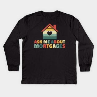 Ask Me About Mortgages Realtor Meme Kids Long Sleeve T-Shirt